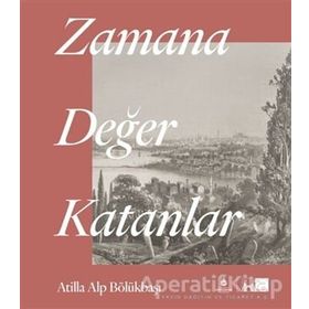 Zamana Değer Katanlar - Atilla Alp Bölükbaşı