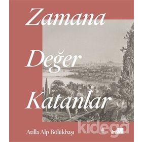 Zamana Değer Katanlar - Atilla Alp Bölükbaşı