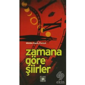 Zamana Göre Şiirler - Müslüm Kazım Yaman
