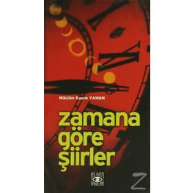 Zamana Göre Şiirler - Müslüm Kazım Yaman