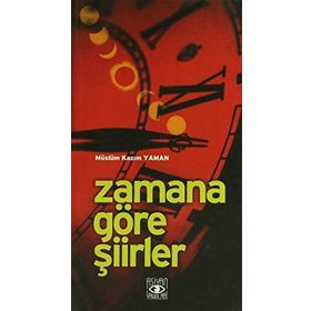 Zamana Göre Şiirler - Müslüm Kazım Yaman