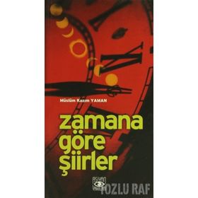 Zamana Göre Şiirler - Müslüm Kazım Yaman