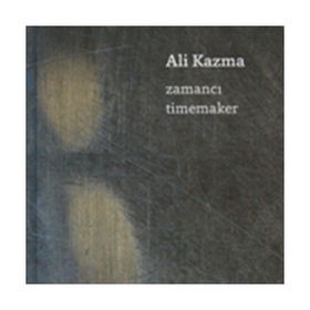 Zamancı-Timemaker - Ali Kazma