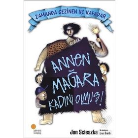 ZAMANDA GEZINEN ÜÇ KAFADAR ANNEN MAĞARA KADINI OLMUŞ! - GENEL