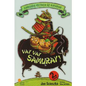 Zamanda Gezinen Üç Kafadar - Vay Samuray! - Jon Scieszka