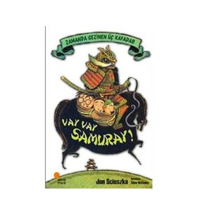 Zamanda Gezinen Üç Kafadar - Vay Samuray! - Jon Scieszka