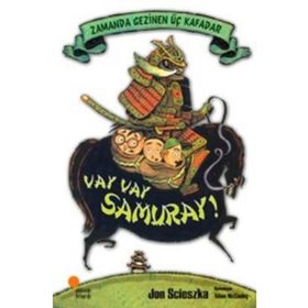 Zamanda Gezinen Üç Kafadar - Vay Samuray! - Jon Scieszka