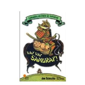 Zamanda Gezinen Üç Kafadar - Vay Samuray! - Jon Scieszka