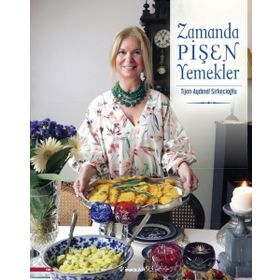 Zamanda Pişen Yemekler - Tijen Aydınel Sirkecioğlu