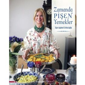 Zamanda Pişen Yemekler - Tijen Aydınel Sirkecioğlu