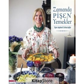 Zamanda Pişen Yemekler - Tijen Aydınel Sirkecioğlu