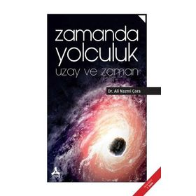 Zamanda Yolculuk Uzay ve Zaman - Ali Nazmi Çora