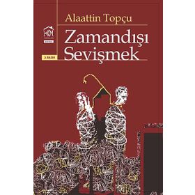 ZAMANDIŞI SEVIŞMEK - ALAATTIN TOPÇU