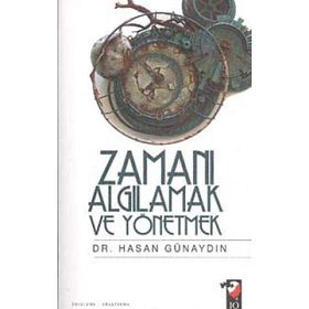 ZAMANI ALGILAMAK VE YÖNETMEK - HASAN GÜNAYDIN
