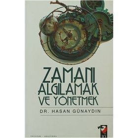 ZAMANI ALGILAMAK VE YÖNETMEK - HASAN GÜNAYDIN