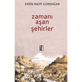 ZAMANI AŞAN ŞEHIRLER - ERSIN GÜRDOĞAN