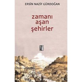 ZAMANI AŞAN ŞEHIRLER - ERSIN GÜRDOĞAN