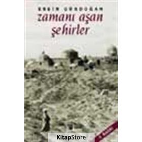 ZAMANI AŞAN ŞEHIRLER - ERSIN GÜRDOĞAN