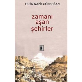 ZAMANI AŞAN ŞEHIRLER - ERSIN GÜRDOĞAN