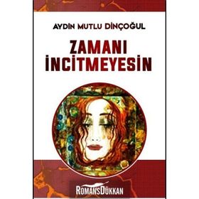 Zamanı İncitmeyesin - Aydın Mutlu Dinçoğul