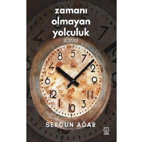 Zamanı Olmayan Yolculuk - Sergun Ağar