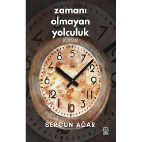 Zamanı Olmayan Yolculuk - Sergun Ağar