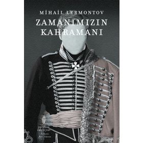 Zamanımızın Kahramanı - Mihail Yuryeviç Lermontov