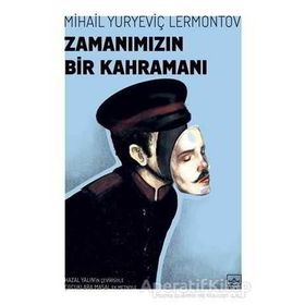 Zamanımızın Kahramanı - Mihail Yuryeviç Lermontov