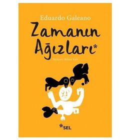 Zamanın Ağızları - Eduardo Galeano