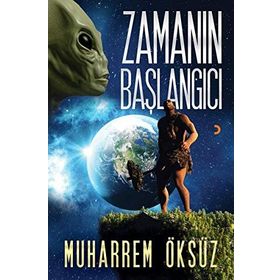 Zamanın Başlangıcı - Muharrem Öksüz