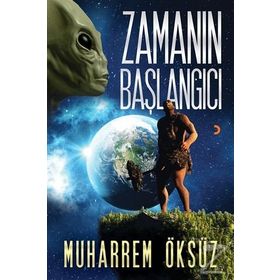 Zamanın Başlangıcı - Muharrem Öksüz