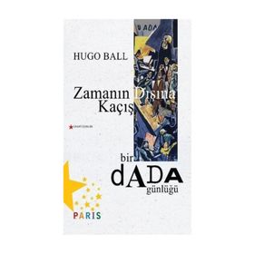 Zamanın Dışına Kaçış - Hugo Ball