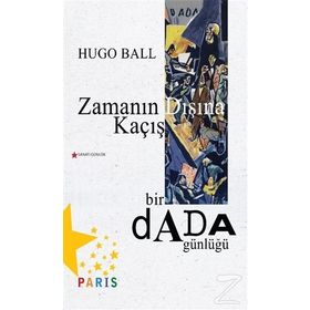 Zamanın Dışına Kaçış - Hugo Ball
