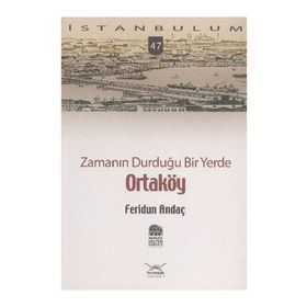 ZAMANIN DURDUĞU BIR YERDE ORTAKÖY - FERIDUN ANDAÇ