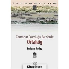 ZAMANIN DURDUĞU BIR YERDE ORTAKÖY - FERIDUN ANDAÇ