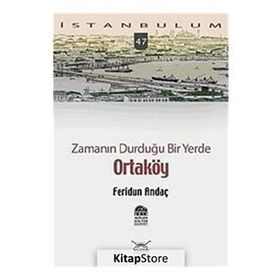ZAMANIN DURDUĞU BIR YERDE ORTAKÖY - FERIDUN ANDAÇ