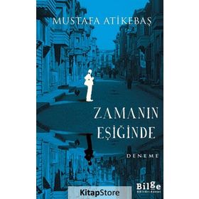 Zamanın Eşiğinde - Mustafa Atikebaş