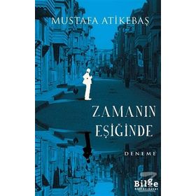Zamanın Eşiğinde - Mustafa Atikebaş