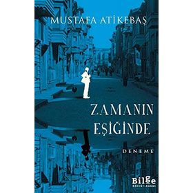 Zamanın Eşiğinde - Mustafa Atikebaş