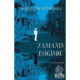 Zamanın Eşiğinde - Mustafa Atikebaş