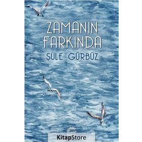 ZAMANIN FARKINDA - ŞULE GÜRBÜZ