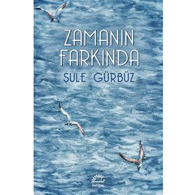 ZAMANIN FARKINDA - ŞULE GÜRBÜZ