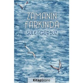 ZAMANIN FARKINDA - ŞULE GÜRBÜZ