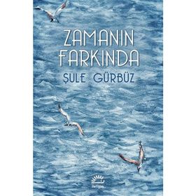ZAMANIN FARKINDA - ŞULE GÜRBÜZ