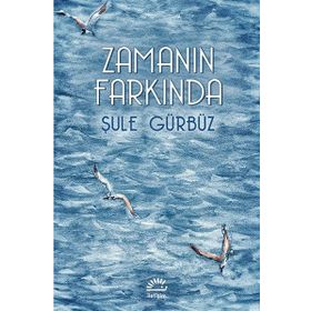 ZAMANIN FARKINDA - ŞULE GÜRBÜZ