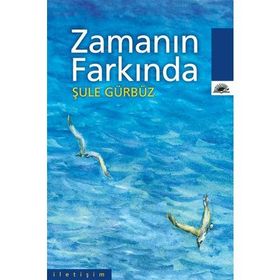 ZAMANIN FARKINDA - ŞULE GÜRBÜZ