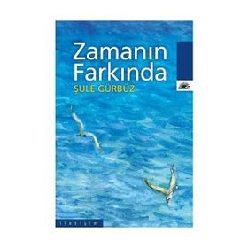 ZAMANIN FARKINDA - ŞULE GÜRBÜZ