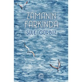 ZAMANIN FARKINDA - ŞULE GÜRBÜZ