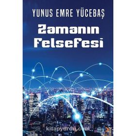 Zamanın Felsefesi - Yunus Emre Yücebaş
