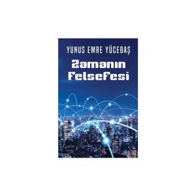 Zamanın Felsefesi - Yunus Emre Yücebaş